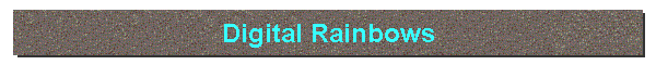 Digital Rainbows