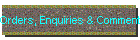 Orders, Enquiries & Comments