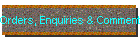 Orders, Enquiries & Comments