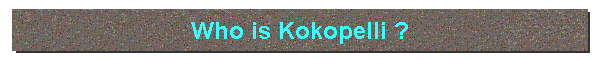 Who is Kokopelli ?